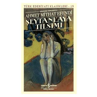 İş Kültür - Ahmet Mithat Efendi - Şeytankaya Tılsımı