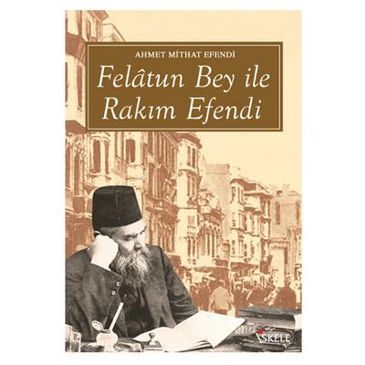 İskele - Ahmet Mithat Efendi - Felatun Bey İle Rakım Efendi