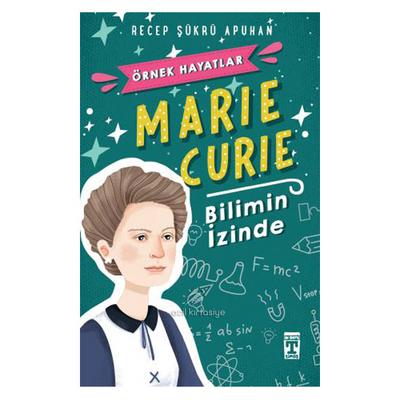 Timaş - Örnek Hayatlar Marıe Curıe Bilimin İzinde