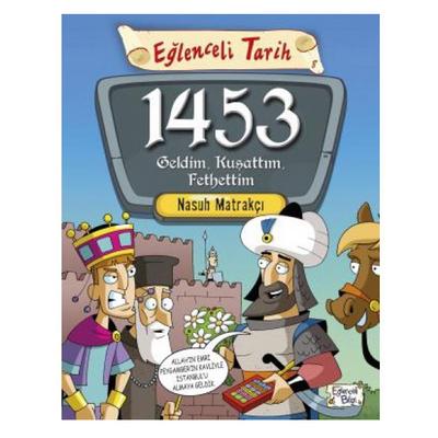 Eğlenceli Bilgi Yay. - Eğlenceli Tarih 1453 Geldim Kuşattım Fethettim