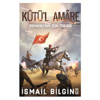 Timaş - İsmail Bilgin - Kutül Amare Osmanlının Son Tokadı