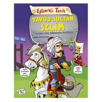Eğlenceli Bilgi Yay. - Eğlenceli Tarih Yavuz Sultan Selim Hayallere Sığmayan Padişah