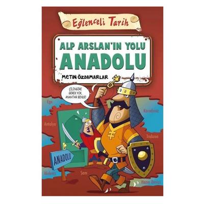 Eğlenceli Bilgi Yay. - Eğlenceli Tarih Alp Arslan'ın Yolu Anadolu