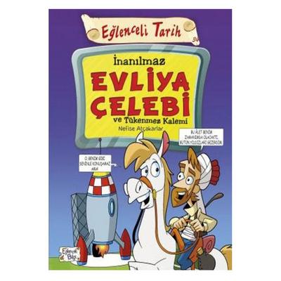 Eğlenceli Bilgi Yay. - Eğlenceli Tarih İnanılmaz Evliya Çelebi Ve Tükenmez Kalemi