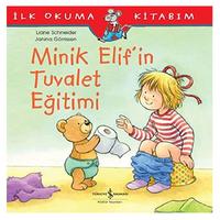 İş Kültür - İlk Okuma Kitabım - Minik Elif'in Tuvalet Eğitimi