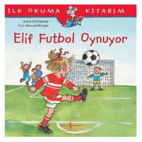 İş Kültür - İlk Okuma Kitabım - Elif Futbol Oynuyor