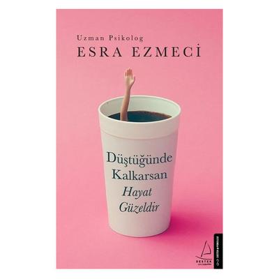 Destek - Esra Ezmeci - Düştüğünde Kalkarsan Hayat Güzeldir