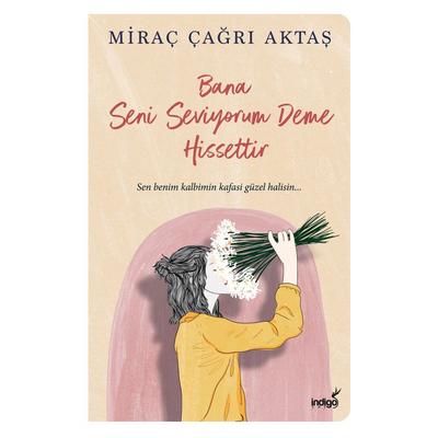 İndigo - Miraç Çağrı Aktaş - Bana Seni Seviyorum Deme Hissettir