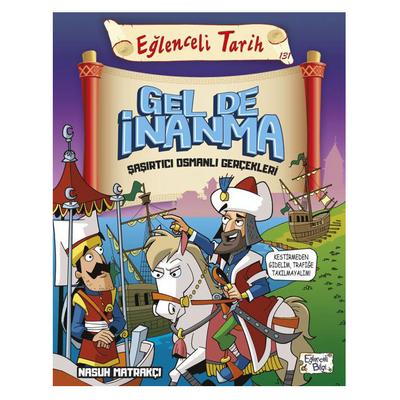 Eğlenceli Bilgi Yay. - Eğlenceli Tarih Gel De İnanma Şaşırtıcı Osmanlı Gerçekleri