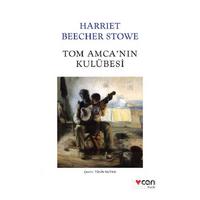 Can - Harriet Beecher Stowe - Tom Amca'nın Kulübesi