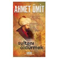 Yapı Kredi - Ahmet Ümit - Sultanı Öldürmek