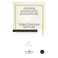 İş Kültür - Fyodor Mihayloviç Dostoyevski - Yeraltından Notlar